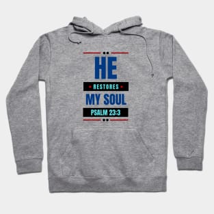 He Restores My Soul | Christian Typography Hoodie